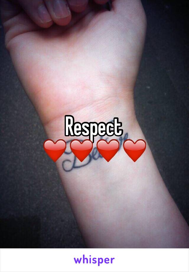 Respect 
❤️❤️❤️❤️