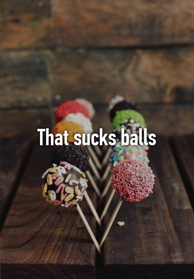 That Sucks Balls