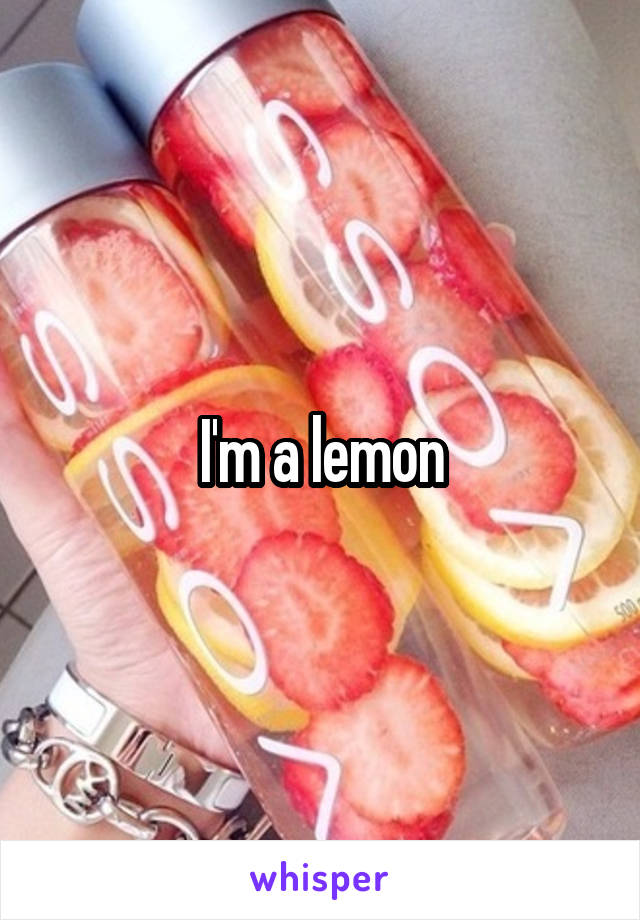 I'm a lemon