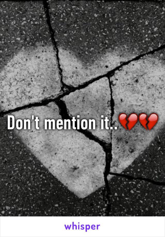 Don't mention it..💔💔