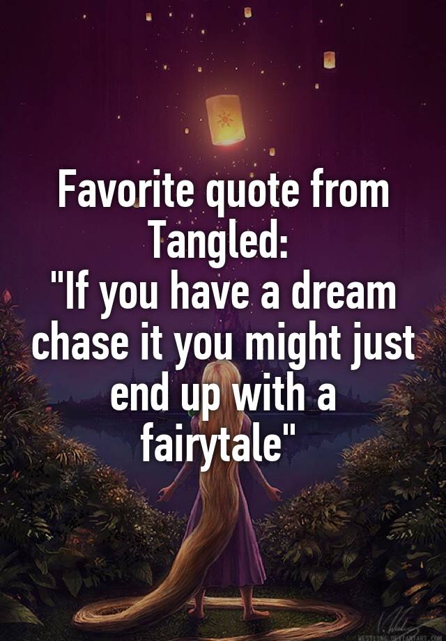 Favorite quote from Tangled: 
