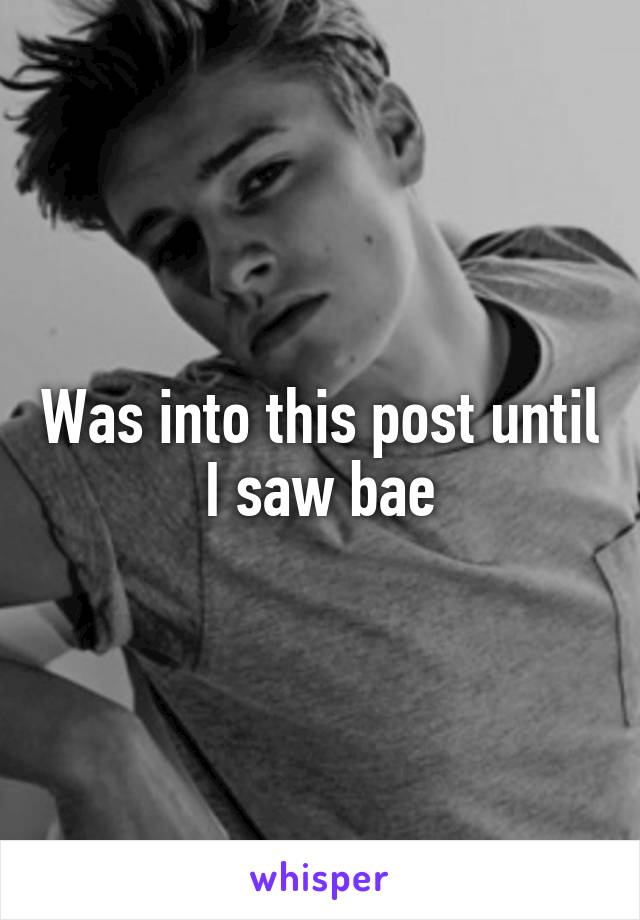 Was into this post until I saw bae