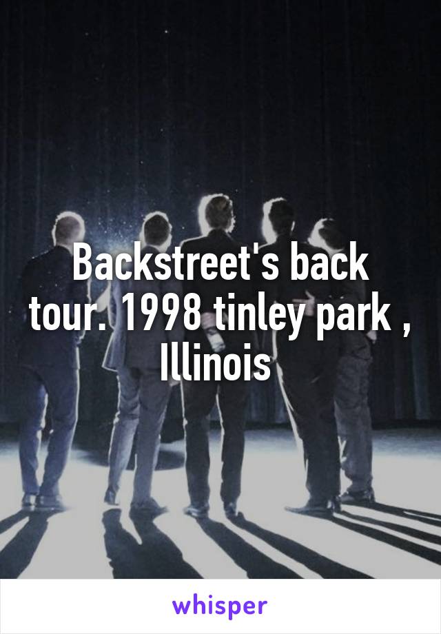 Backstreet's back tour. 1998 tinley park , Illinois 