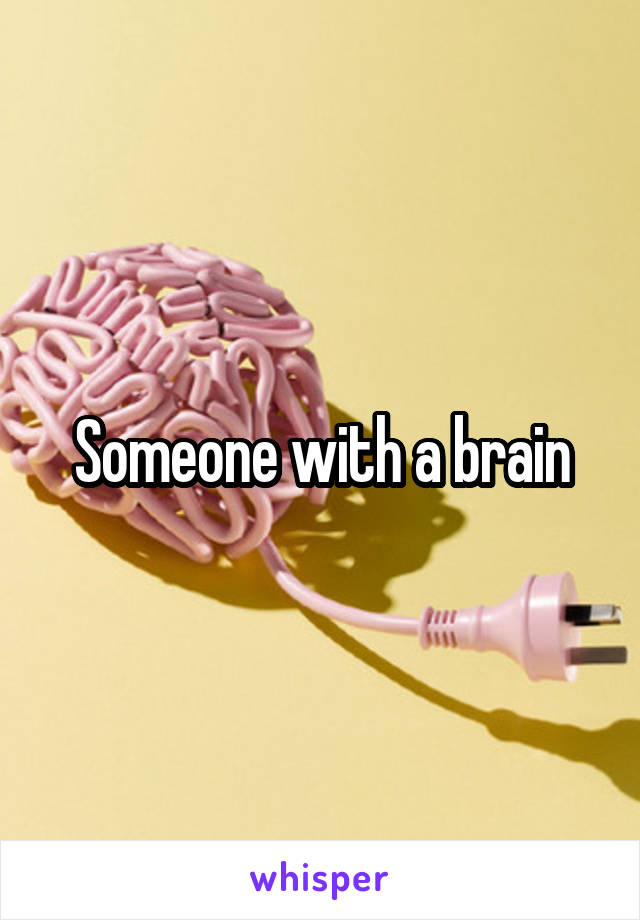 Someone with a brain