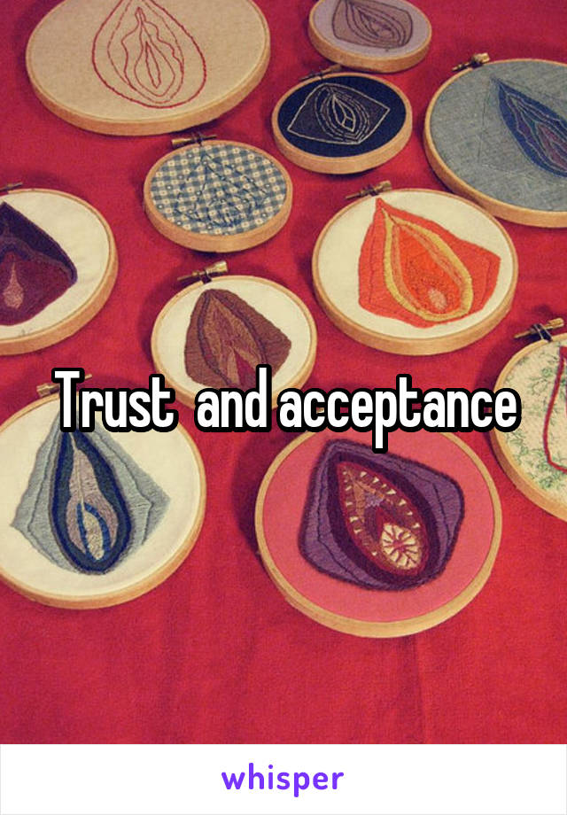 Trust  and acceptance