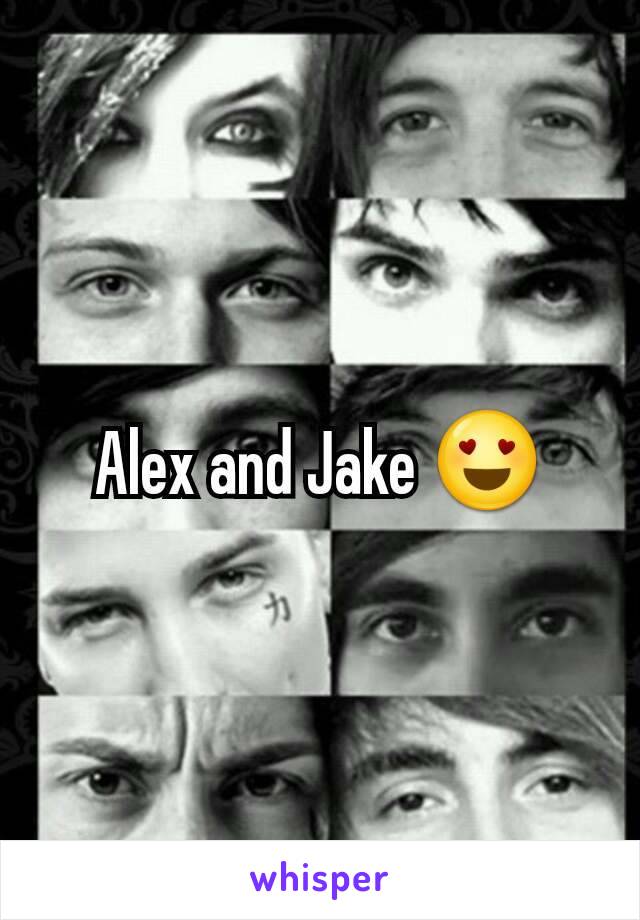 Alex and Jake 😍