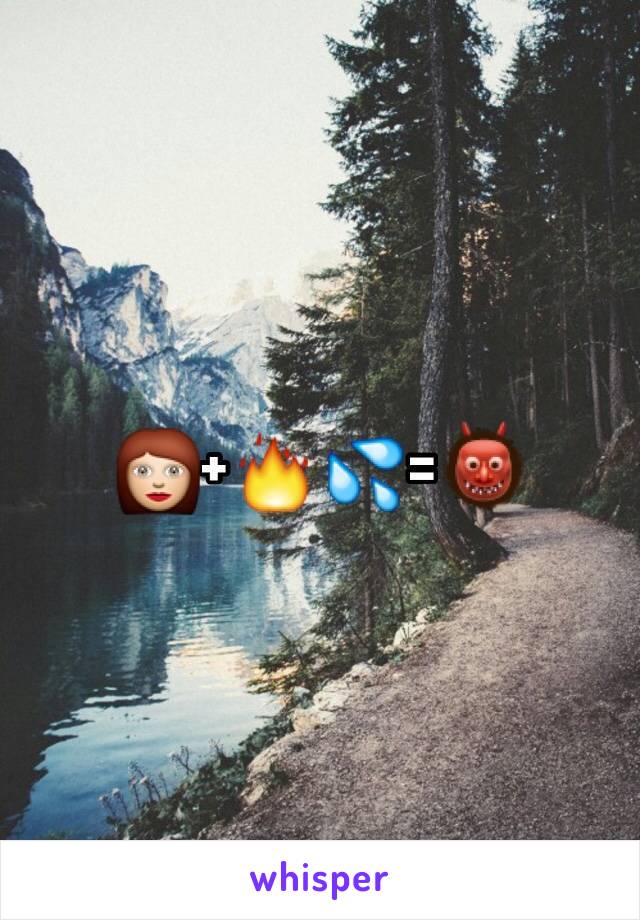 👩+🔥💦=👹