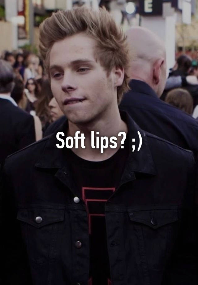 Soft Lips