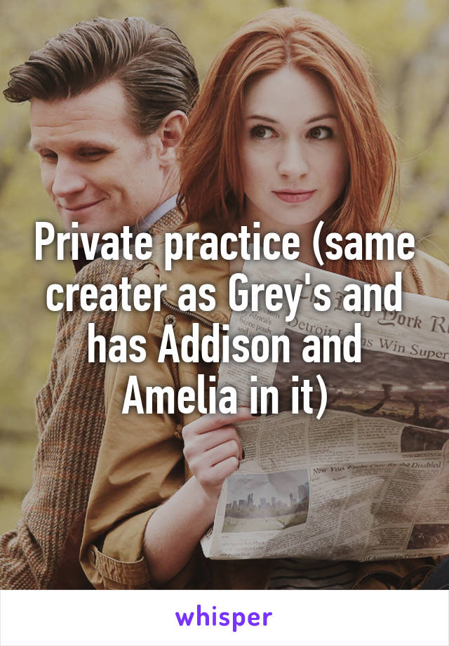 Private Practice Same Creater As Greys And Has Addison And Amelia In It 0089