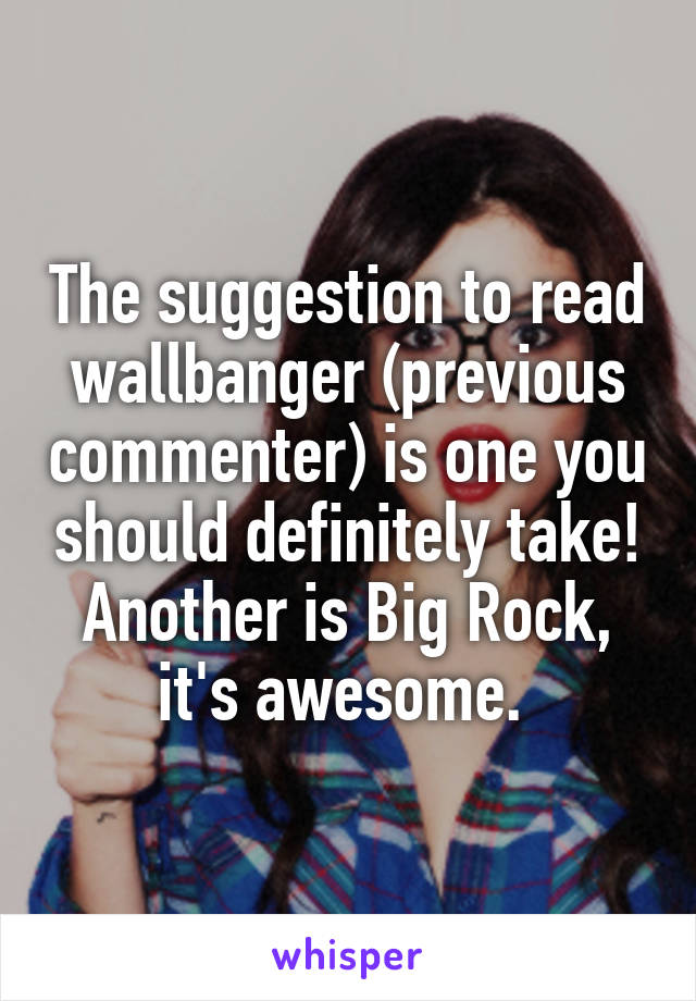 The suggestion to read wallbanger (previous commenter) is one you should definitely take! Another is Big Rock, it's awesome. 