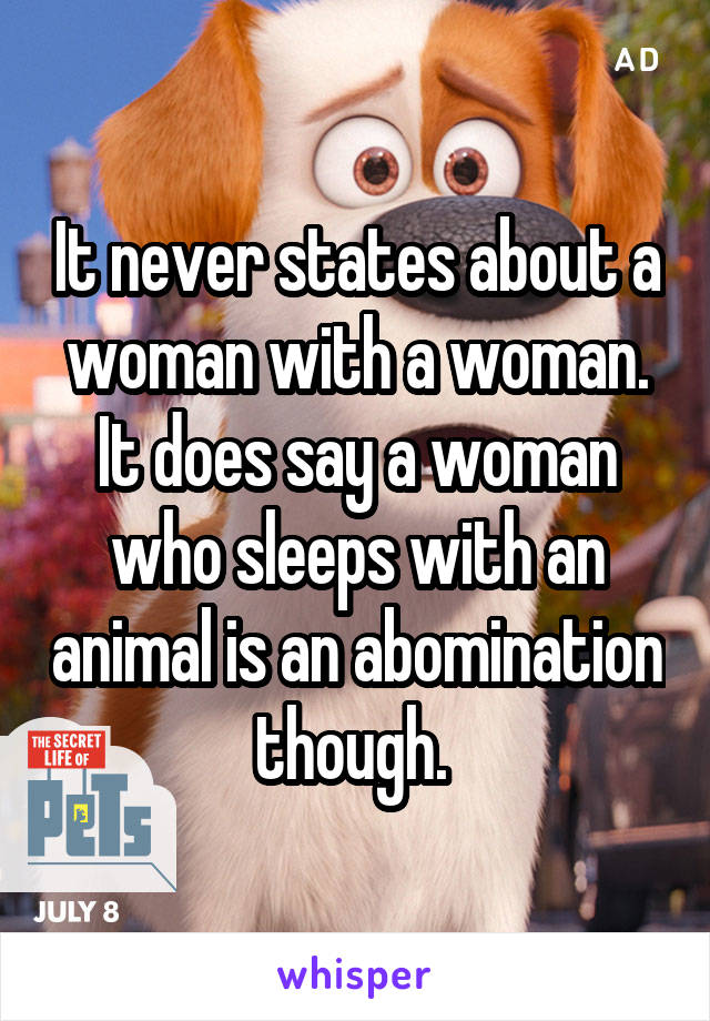 It never states about a woman with a woman. It does say a woman who sleeps with an animal is an abomination though. 