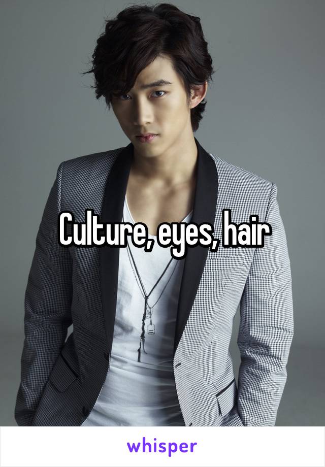 Culture, eyes, hair