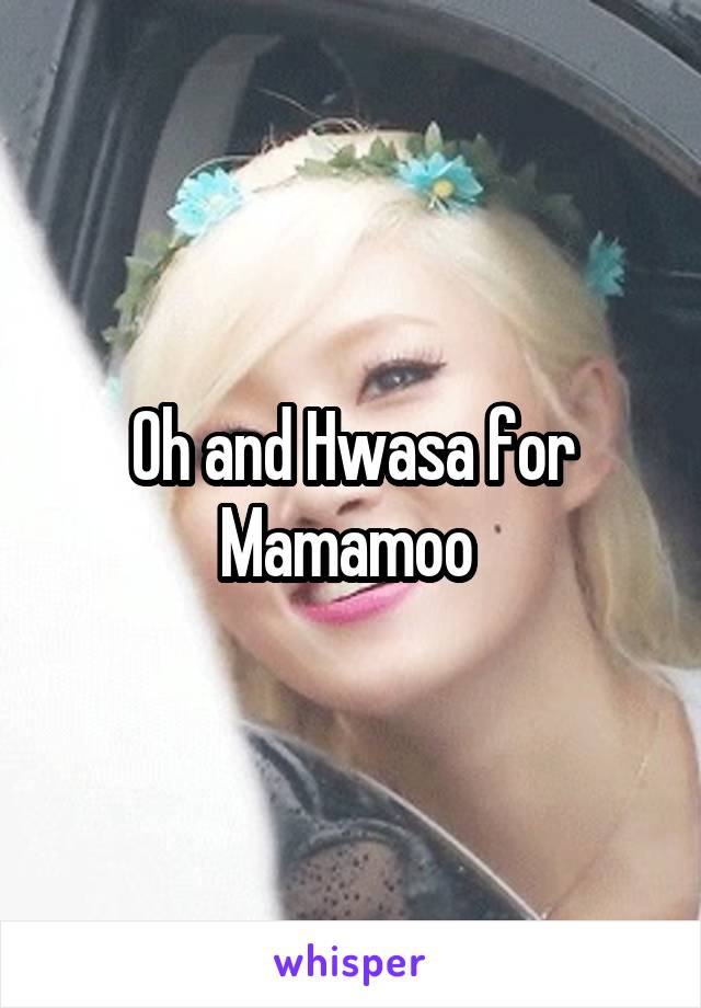 Oh and Hwasa for Mamamoo 