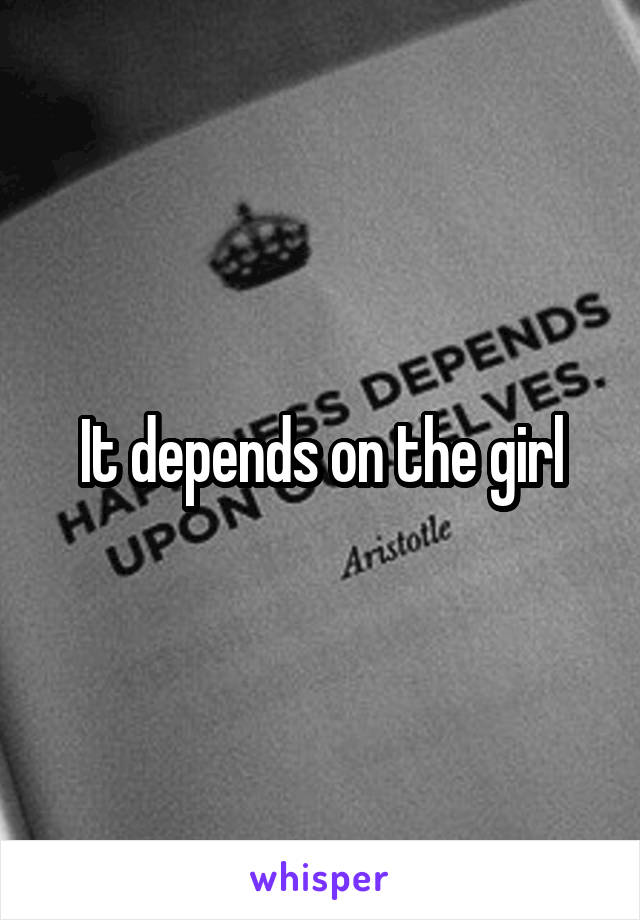 It depends on the girl