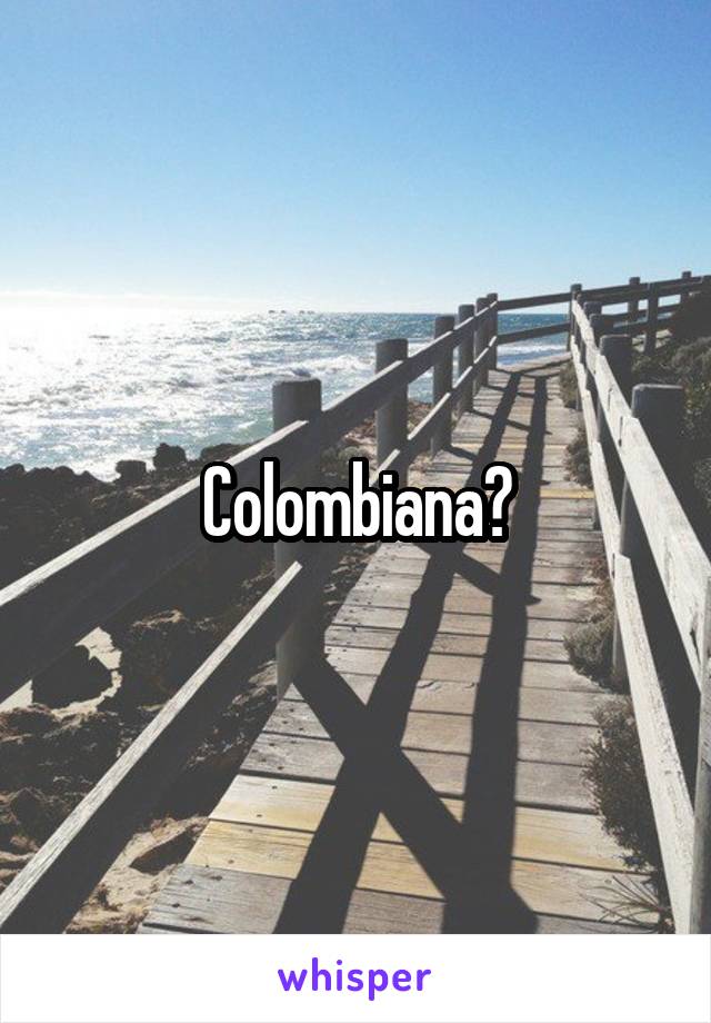 Colombiana?