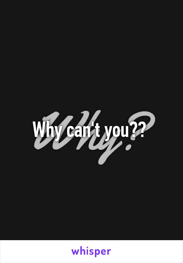 why-can-t-you