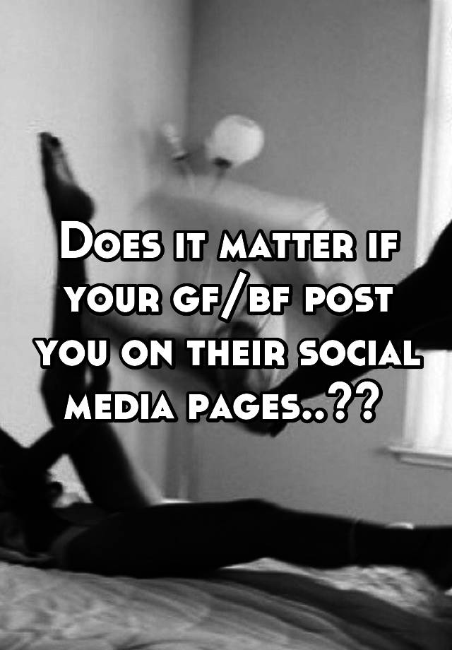 does-it-matter-if-your-gf-bf-post-you-on-their-social-media-pages