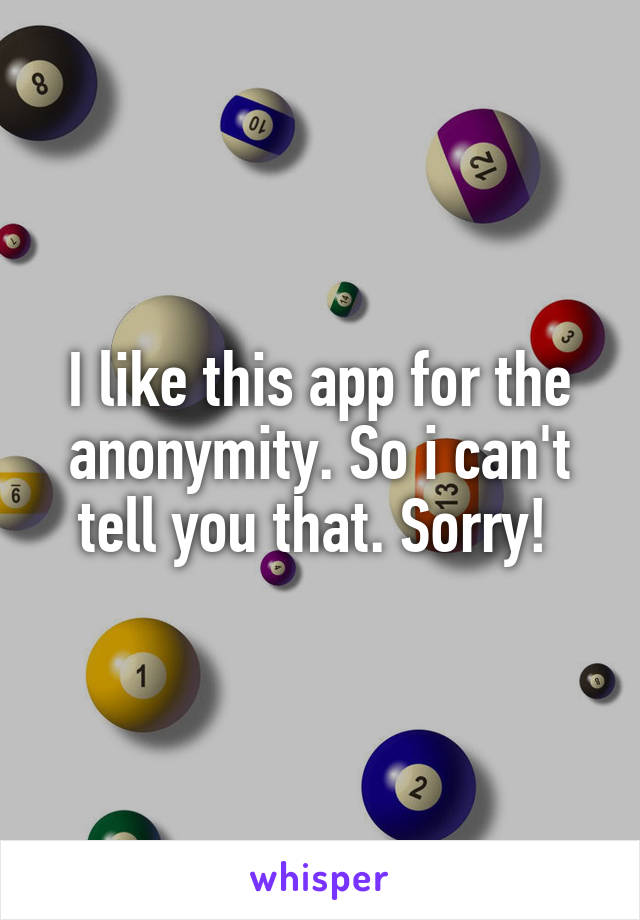 I like this app for the anonymity. So i can't tell you that. Sorry! 
