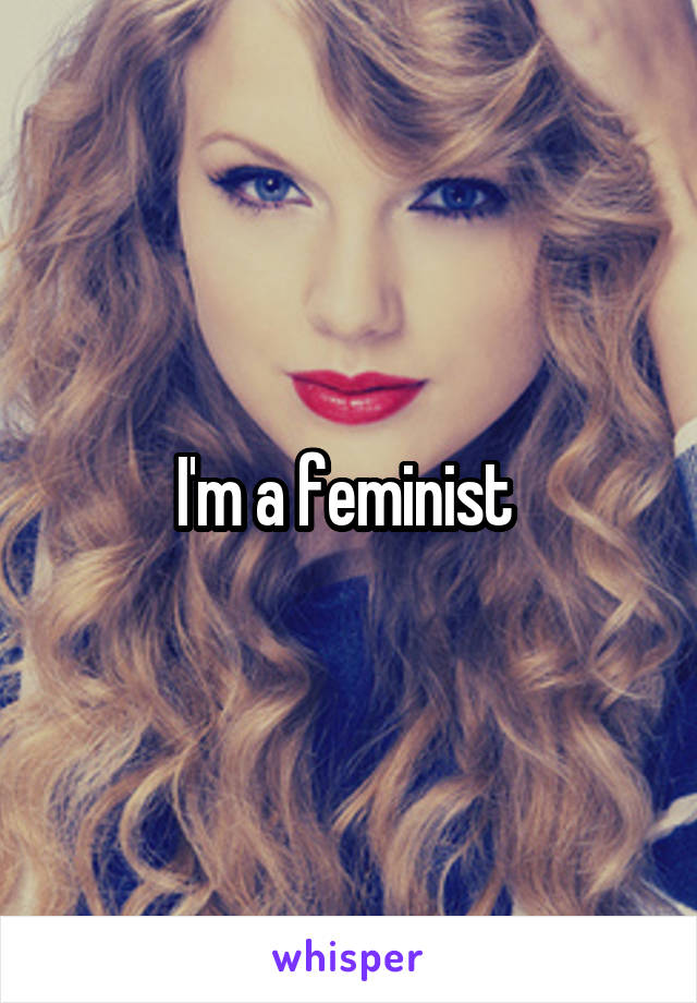 I'm a feminist 