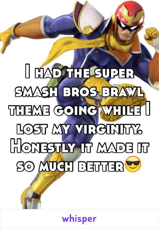 I had the super smash bros brawl theme going while I lost my virginity. Honestly it made it so much better😎