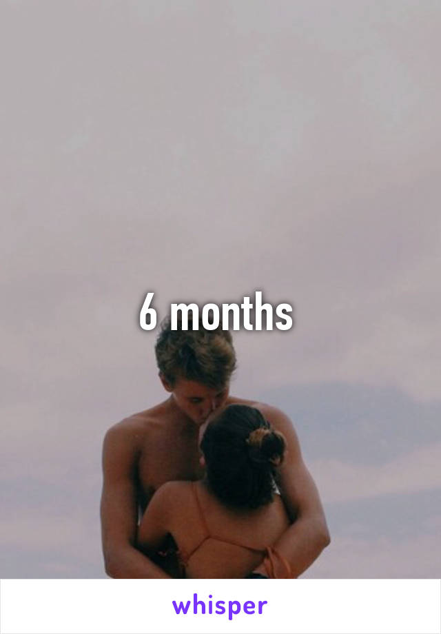 6 months 