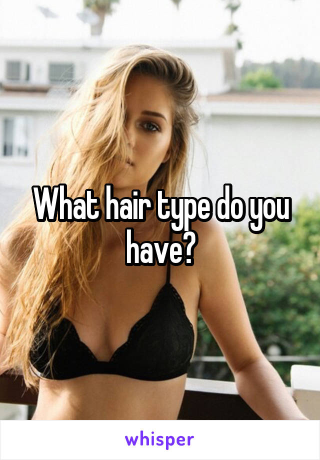 What hair type do you have?