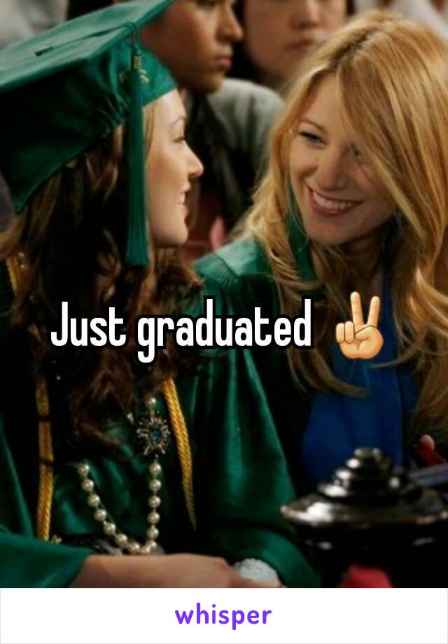 Just graduated ✌