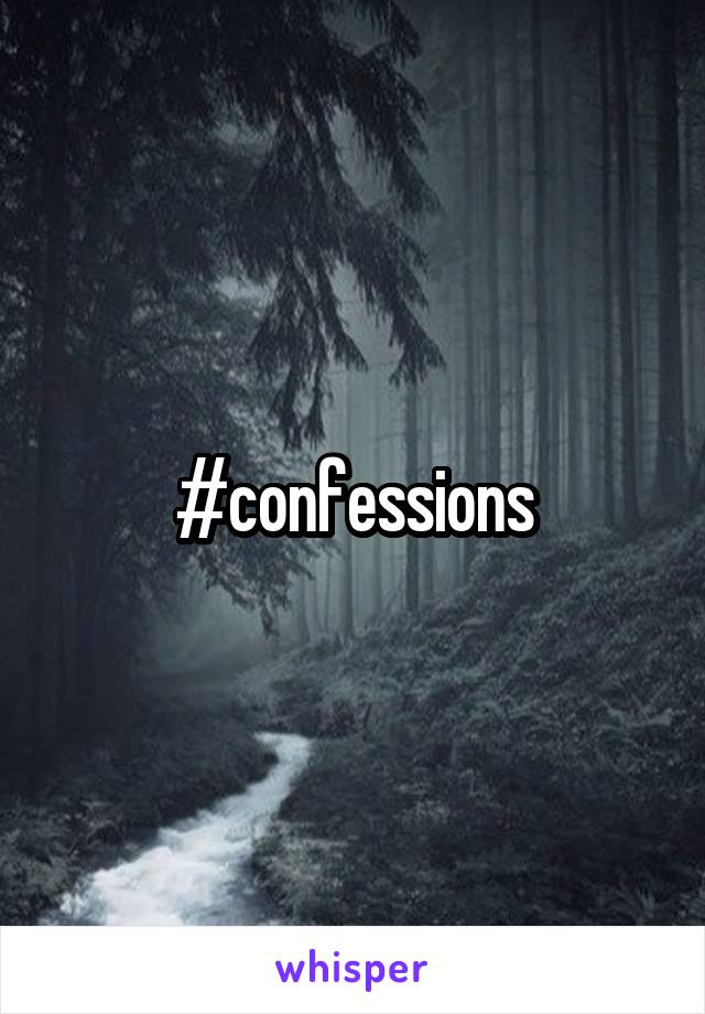 #confessions