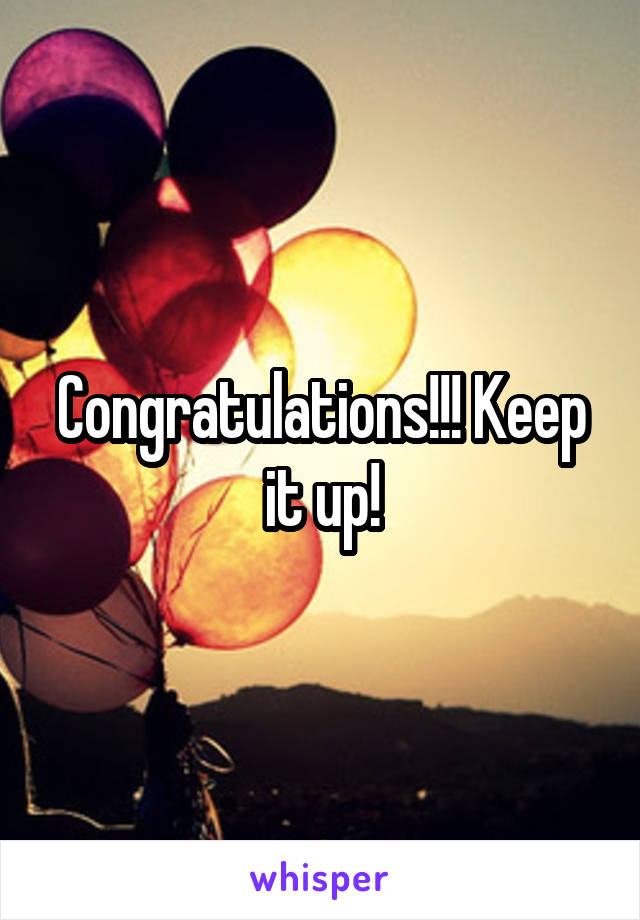 Congratulations!!! Keep it up!