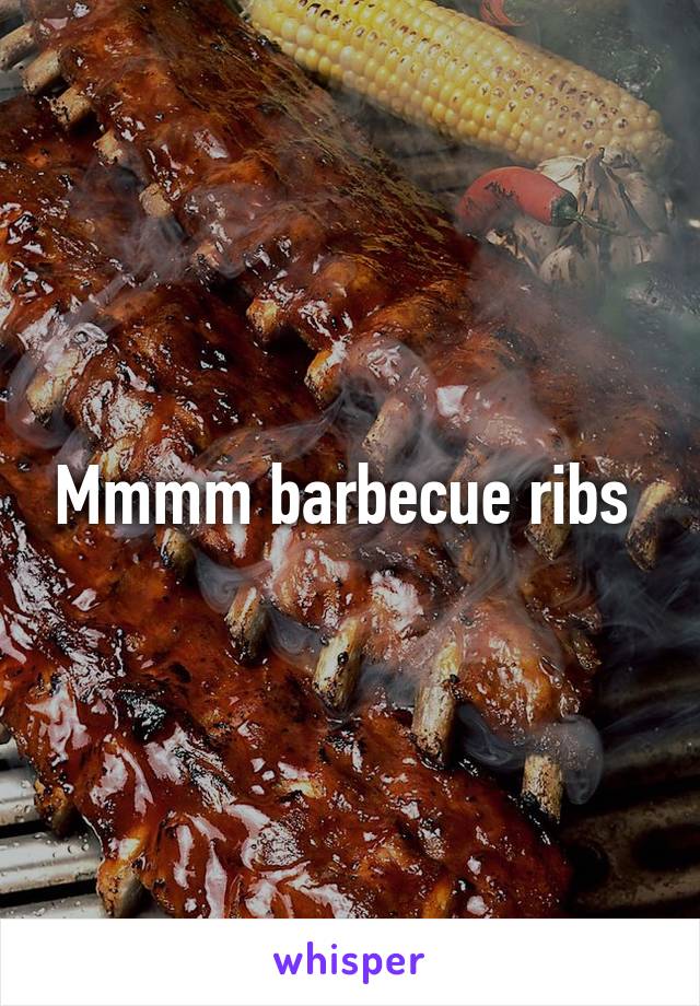 Mmmm barbecue ribs 