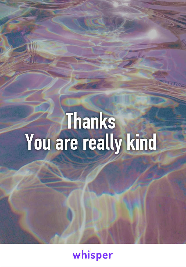 Thanks 
You are really kind 