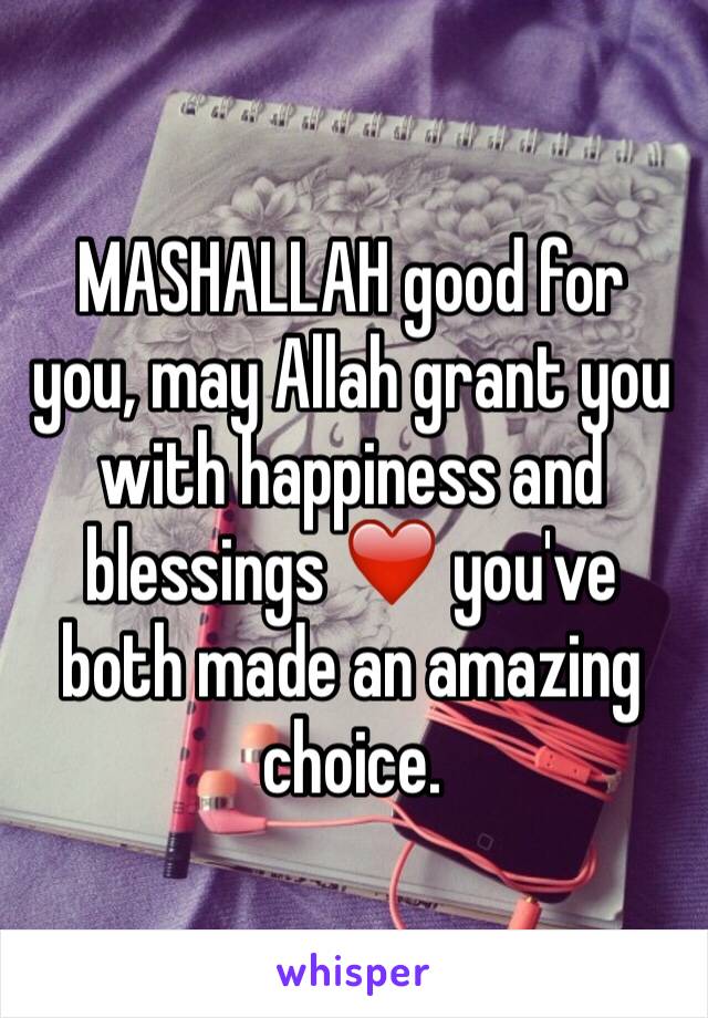 MASHALLAH good for you, may Allah grant you with happiness and blessings ❤️ you've both made an amazing choice. 