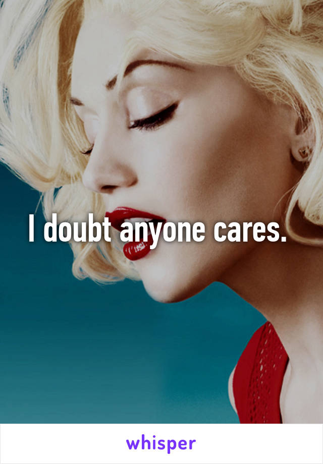 I doubt anyone cares. 