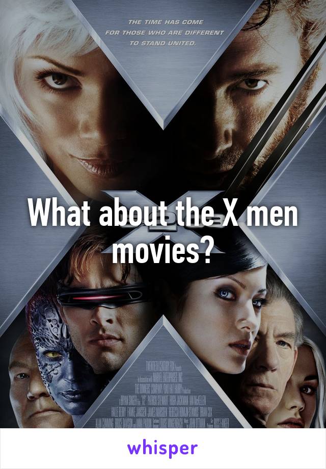 What about the X men movies?