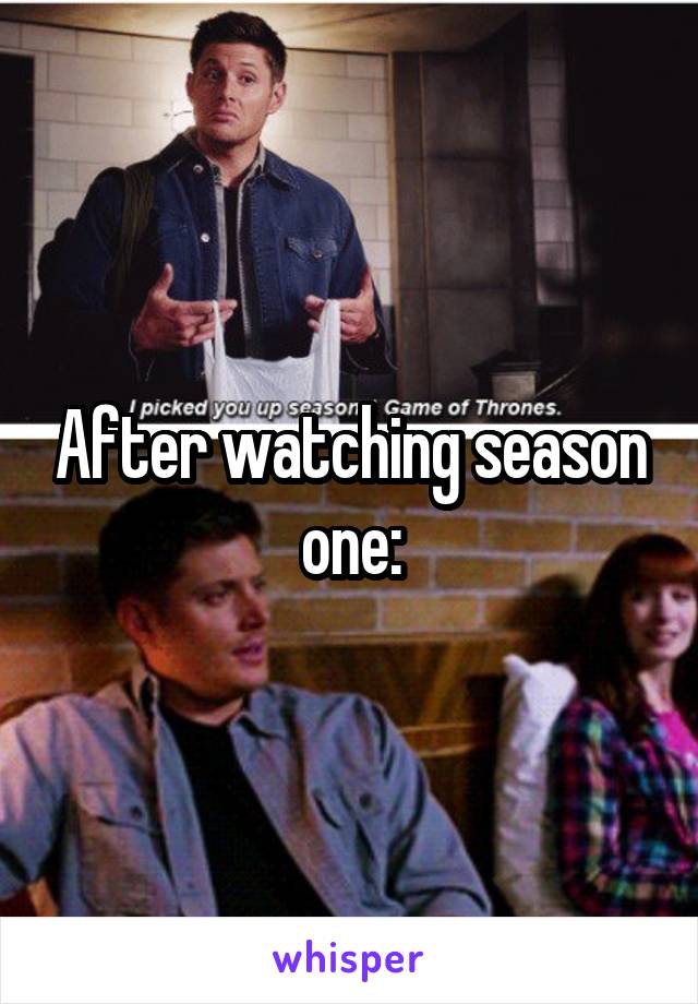 After watching season one: