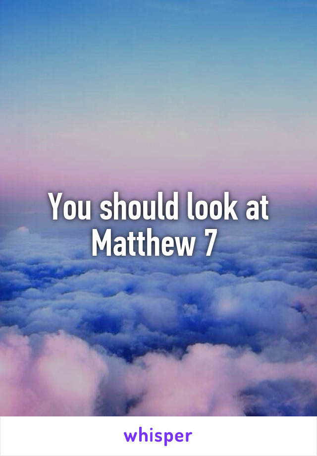 You should look at Matthew 7 