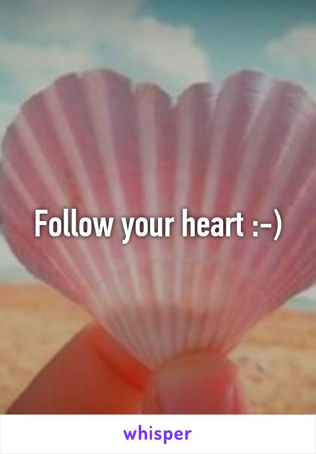 Follow your heart :-)