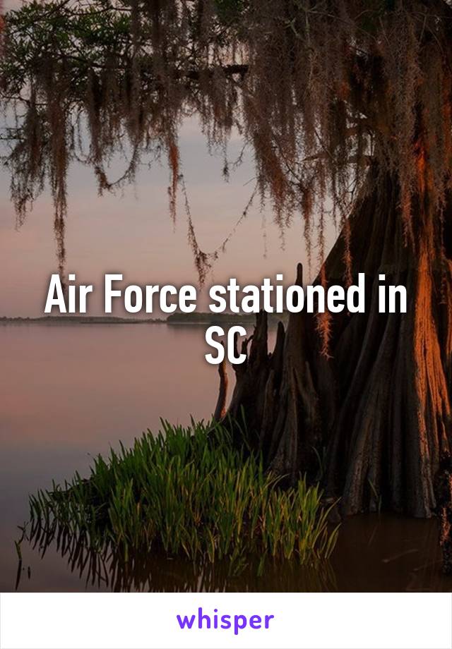 Air Force stationed in SC