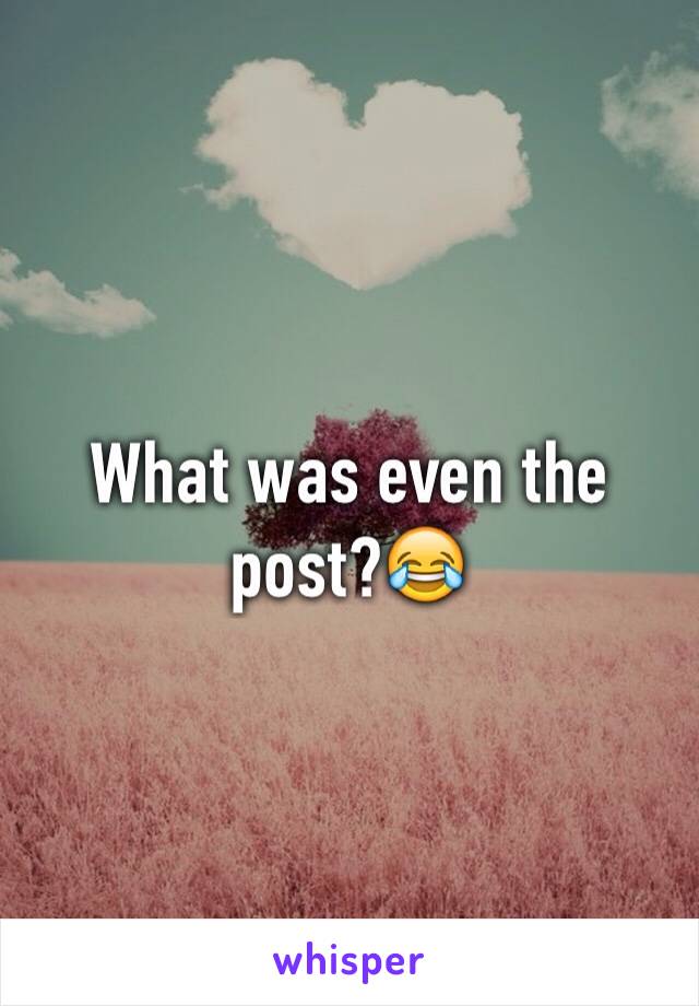 What was even the post?😂