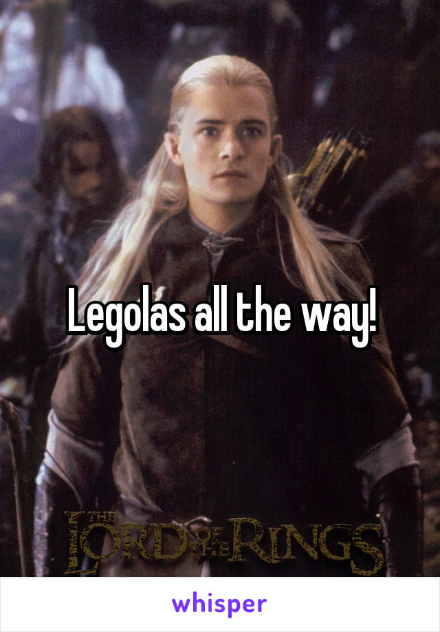 Legolas all the way!