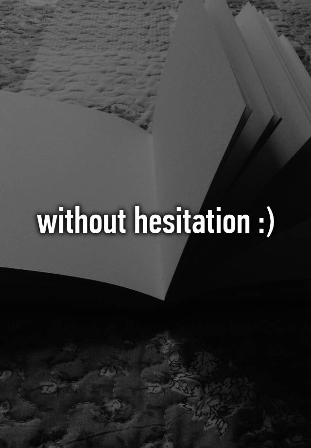 without-hesitation