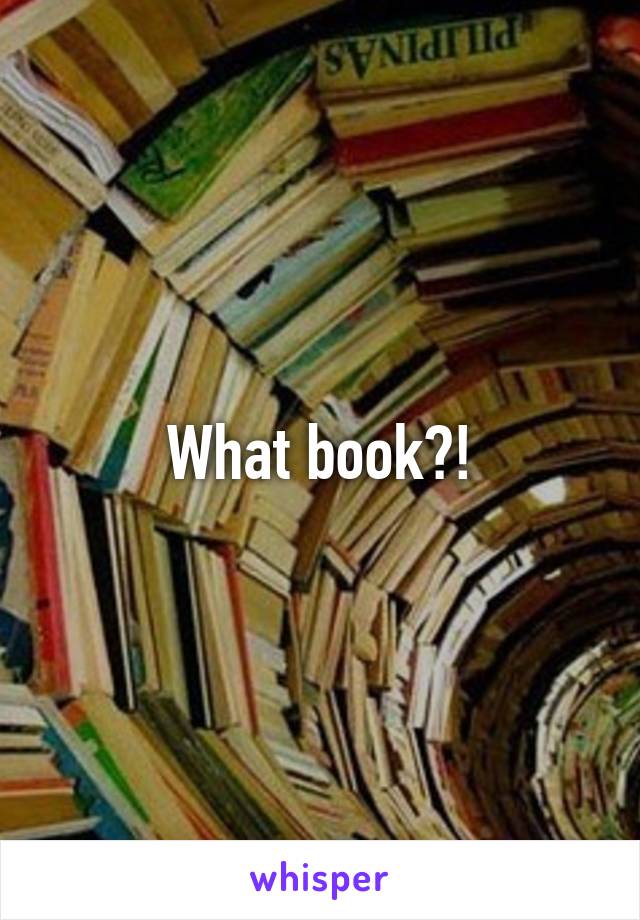 What book?!