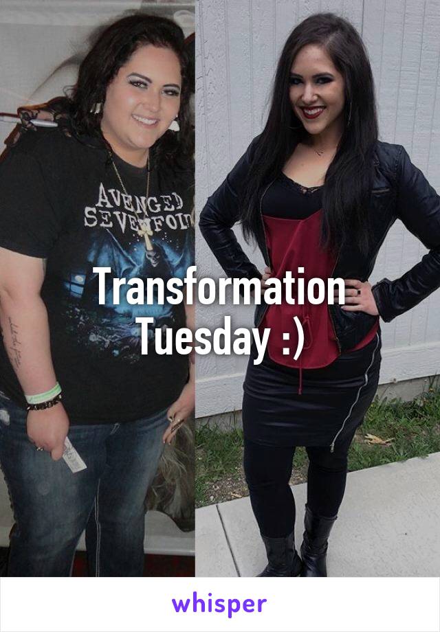 Transformation Tuesday :)