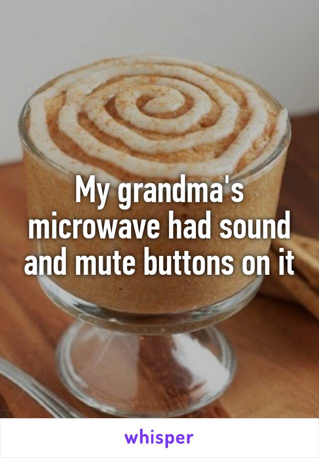 My grandma's microwave had sound and mute buttons on it