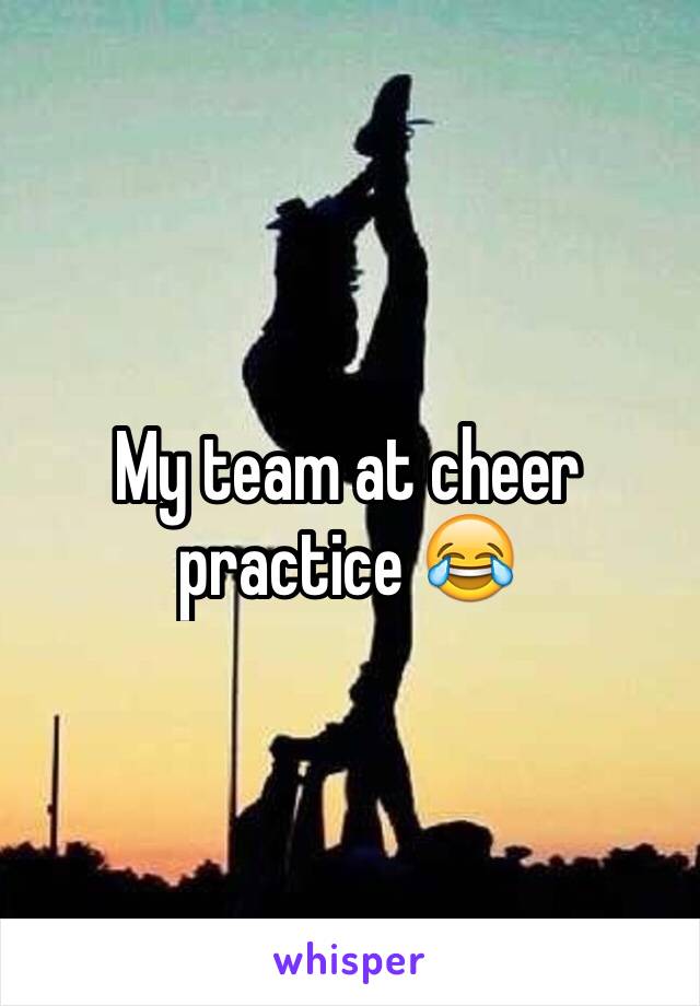 My team at cheer practice 😂