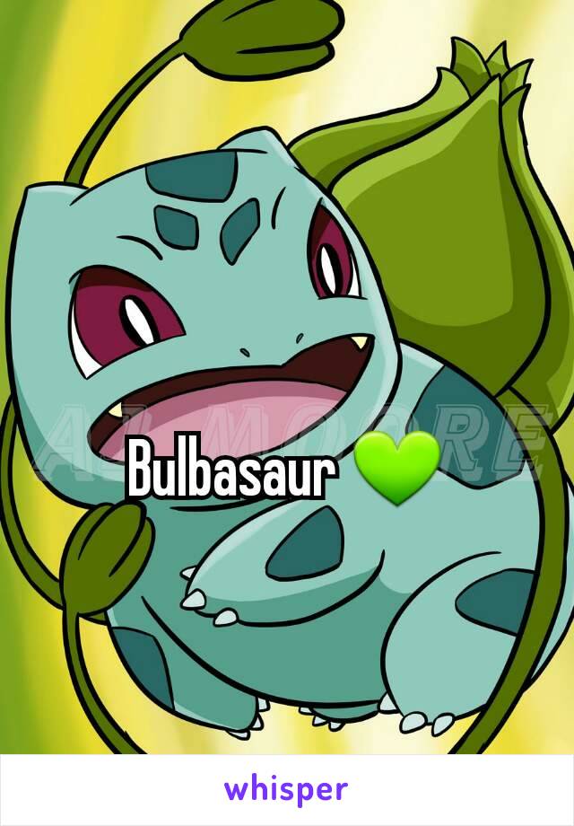 Bulbasaur 💚