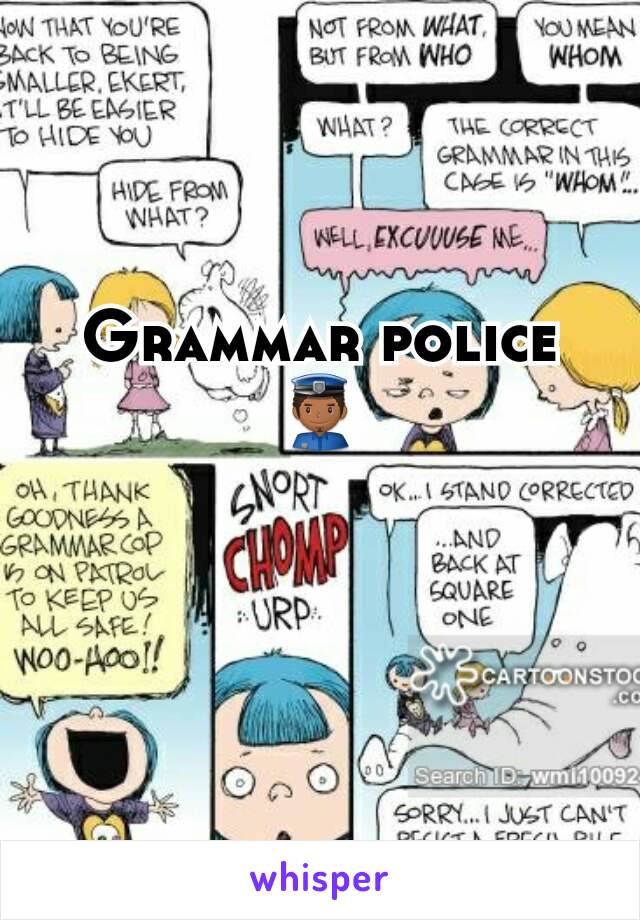 Grammar police
👮