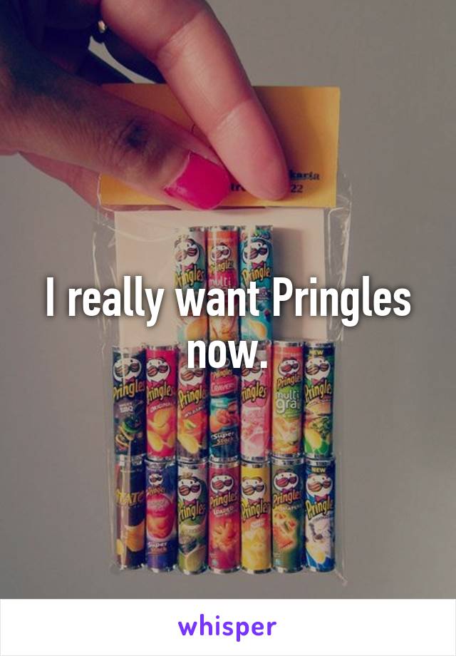 I really want Pringles now.