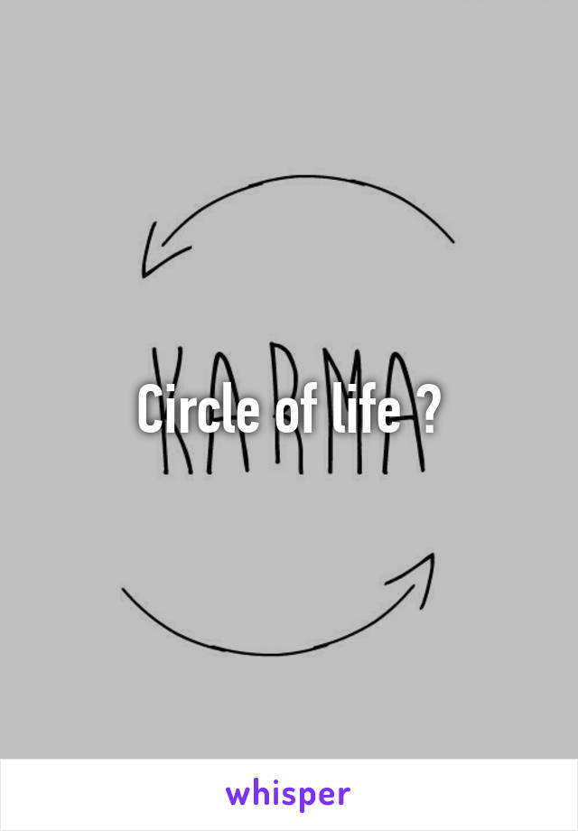 Circle of life 🙌