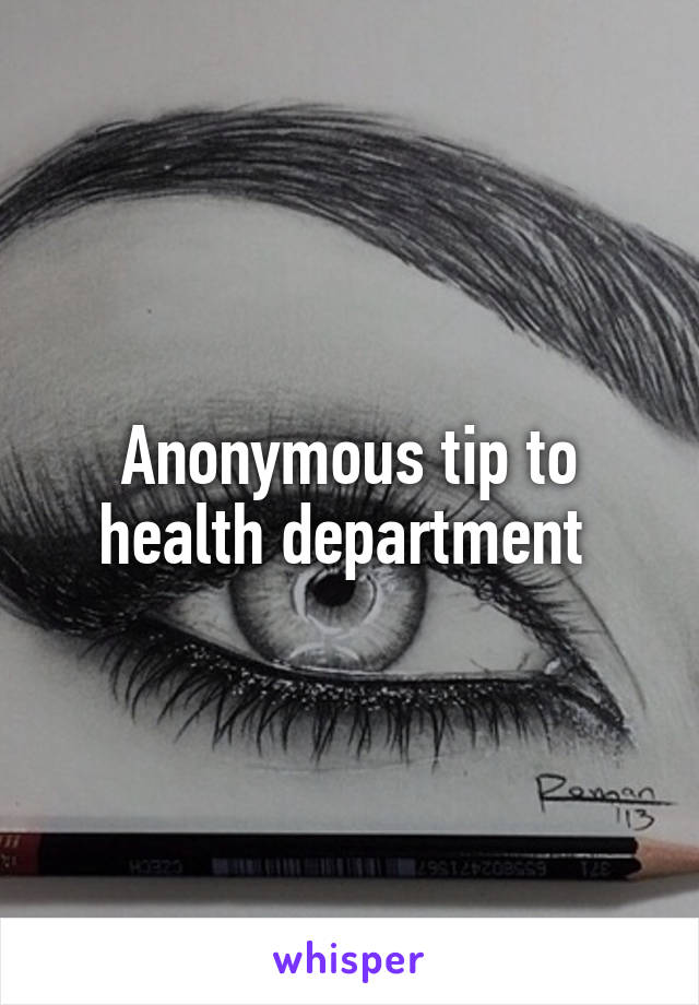 Anonymous tip to health department 